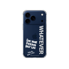 iPhone case WHATEVER LIVE YOUR LIFE