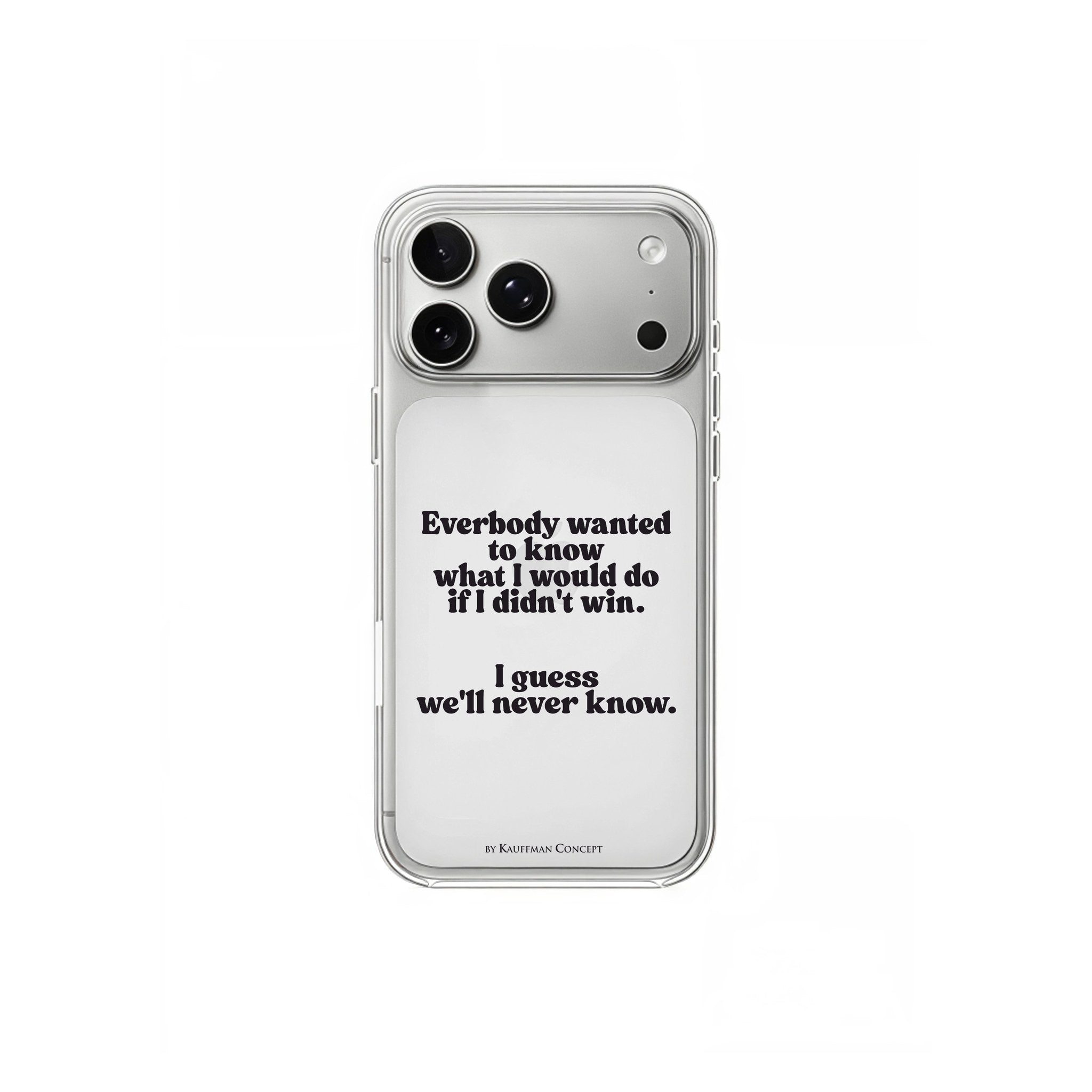 iPhone case Guess We Ll Never Know