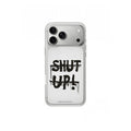 iPhone case SHUT UP