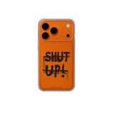 iPhone case SHUT UP