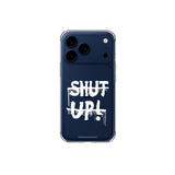iPhone case SHUT UP